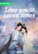 Love You Seven Times (2023) เจ็ดชาติภพหนึ่งปราถนา